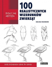 Rysuj jak artysta. 100 realistycznych wizerunków zwierząt - Washburn Melissa