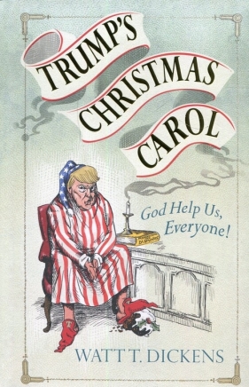 Trumps Christmas Carol - Dickens Watt T.