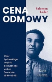 Cena odmowy. Opór żydowskiego więźnia politycznego wobec Sowietów 1939-1949 - Leder Salomon