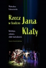  Rzecz w teatrze Jana KlatyKolekcja, zabawa, efekt teatralności