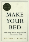 Make Your Bed Small Things That Can Change Your Life... and Maybe the William McRaven