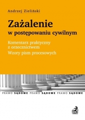 Zażalenie w postępowaniu cywilnym Komentarz praktyczny z orzecznictwem Wzory pism procesowych - Zieliński Andrzej