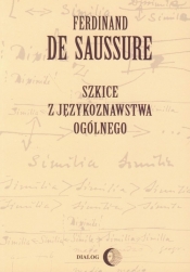 Szkice z językoznawstwa ogólnego - Saussure Ferdinand