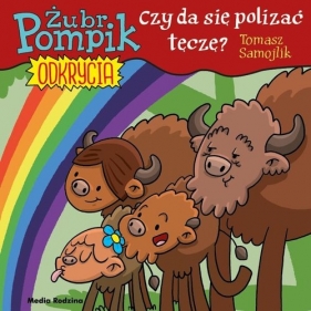 Żubr Pompik. Odkrycia. 13. Czy można polizać tęczę? - Tomasz Samojlik