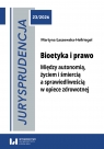 Bioetyka i prawo. Między autonomią, życiem i śmiercią a sprawiedliwością Martyna Łaszewska-Hellriegel