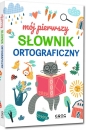 Mój pierwszy słownik ortograficzny - Lucyna Szary