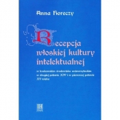 Recepcja włoskiej kultury intelektualnej w krakowskim środowisku uniwersyteckim - Horeczy Anna