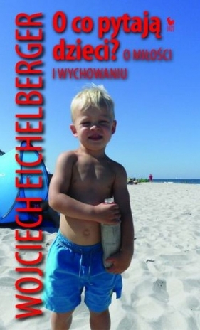 O co pytają dzieci? - Eichelberger Wojciech<br />