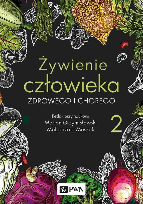 Żywienie człowieka zdrowego i chorego. Tom 2