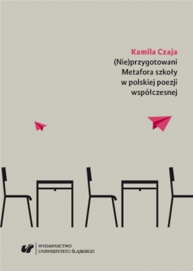 (Nie)przygotowani. Metafora szkoły w polskiej... - Kamila Czaja