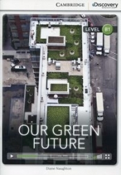 Our Green Future level B1 INTERACTIVE READERS - Diane Naughton