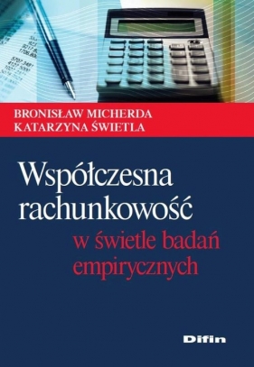 Współczesna rachunkowość w świetle badań empirycznych - Micherda Bronisław, Świetla Katarzyna