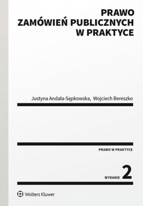 Prawo zamówień publicznych w praktyce - Wojciech Bereszko, Justyna Andała-Sępkowska