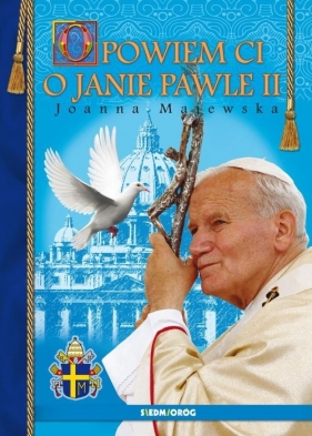 Opowiem Ci o Janie Pawle II - Majewska Joanna