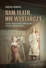 Sam teatr nie wystarcza Reduta, Białoszewski, Nowosielski, Kajzar, Tadeusz Kornaś