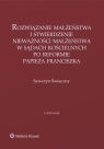 Rozwiązanie małżeństwa i stwierdzenie nieważności małżeństwa w sądach Świaczny Seweryn