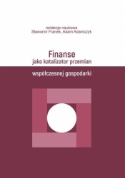 Finanse jako katalizator przemian współczesnej.. - Adamczyk Adam, Franek Sławomir