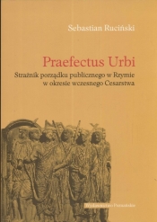Praefectus Urbi Strażnik porządku publicznego w Rzymie w okresie wczesnego Cesarstwa
