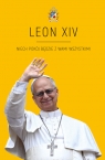LEON XIV.  Niech pokój będzie z Wami wszystkimi Agnieszka Korcz
