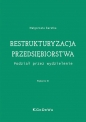 Restrukturyzacja przedsiębiorstwa - podział przez wydzielenie, wyd. 3 - Małgorzata Garstka