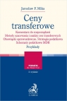 Ceny transferowe. Komentarz do rozporządzeń. Metody szacowania i analizy cen Jarosław F. Mika