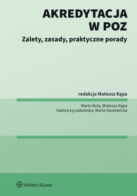 Akredytacja w POZ Zalety zasady praktyczne porady - Marta Bula, Mateusz Kępa, Sabina Łyczakowska, Marta Sobczyńska