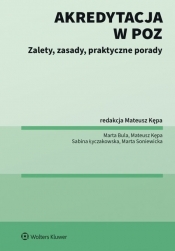 Akredytacja w POZ Zalety zasady praktyczne porady - Marta Bula, Mateusz Kępa, Sabina Łyczakowska, Marta Sobczyńska