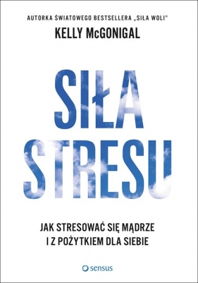 Siła stresu - Kelly McGonigal