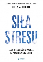 Siła stresu - Kelly McGonigal
