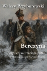 Berezyna, czyli córka trzeciego pułku Walery Przyborowski