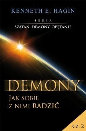 Szatan, demony i opętanie Cz.2 Demony, jak ... - Kenneth E. Hagin