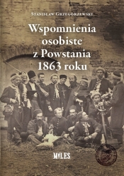 Wspomnienia osobiste z Powstania 1863 roku - Grzegorzewski Stanisław