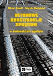 Betonowe konstrukcje sprężone w budownictwie ogólnym - Knauff Michał, Niedośpiał Marcin