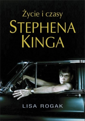Życie i czasy Stephena Kinga - Rogak Lisa