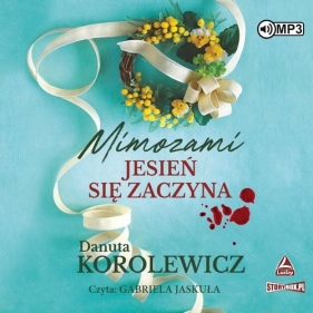 Mimozami jesień się zaczyna (Audiobook) - Korolewicz Danuta