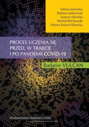 Proces uczenia się przed w trakcie i po pandemii COVID-19 Badanie VULCAN - Michał Klichowski, Barbara Jankowiak, Sylwia Jaskulska