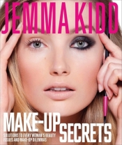 Jemma Kidd Make-Up Secrets: Solutions to Every Woman's Beauty Issues and Make-Up Dilemmas - Jemma Kidd