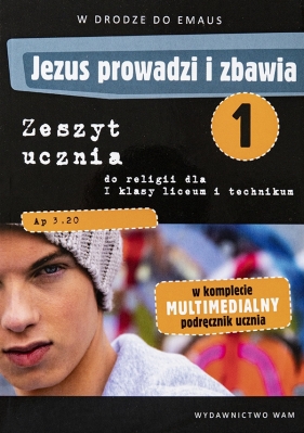 Jezus prowadzi i zbawia. Zeszyt ucznia do religii oraz multimedialny podręcznik ucznia dla I klasy liceum i technikum - Opracowanie zbiorowe