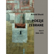 Poezje zebrane - tom II 1966-1972 - Słucki Arnold