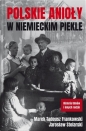 Polskie anioły w niemieckim piekle - Marek Tadeusz Frankowski, Jarosław Stolarski