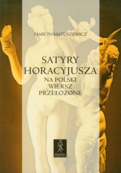 Satyry Horacyjusza Na polski wiersz przełożone