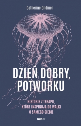 Dzień dobry potworku wyd. specjalne - Catherine Gildiner