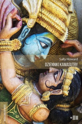 Dzienniki Kamasutry Podróże intymne po współczesnych Indiach - Sally Howard