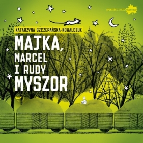 Majka, Marcel i Rudy Myszor - Szczepańska-Kowalczuk Katarzyna