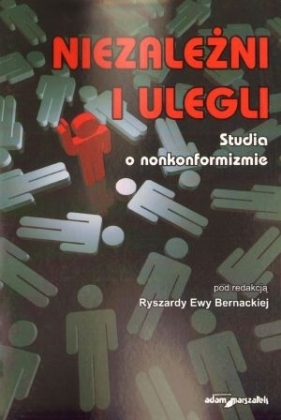 Niezależni i ulegli Studia o nonkonformizmie