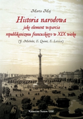 Historia narodowa jako element wsparcia republikanizmu francuskiego w XIX wieku - Maj Marta