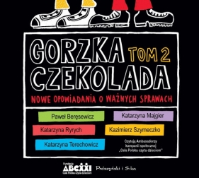 Gorzka czekolada Tom 2 Nowe opowiadania o ważnych sprawach (Audiobook)