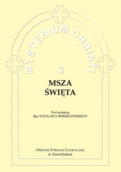 Misterium Christi 3. Msza Święta - bp Wacław Świerzawski (red.)