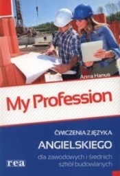 My Profession Ćwiczenia z języka angielskiego dla zawodowych i średnich szkół budowlanych