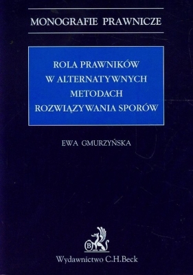 Rola prawników w alternatywnych metodach rozwiązywania sporów - Gmurzyńska Ewa<br />